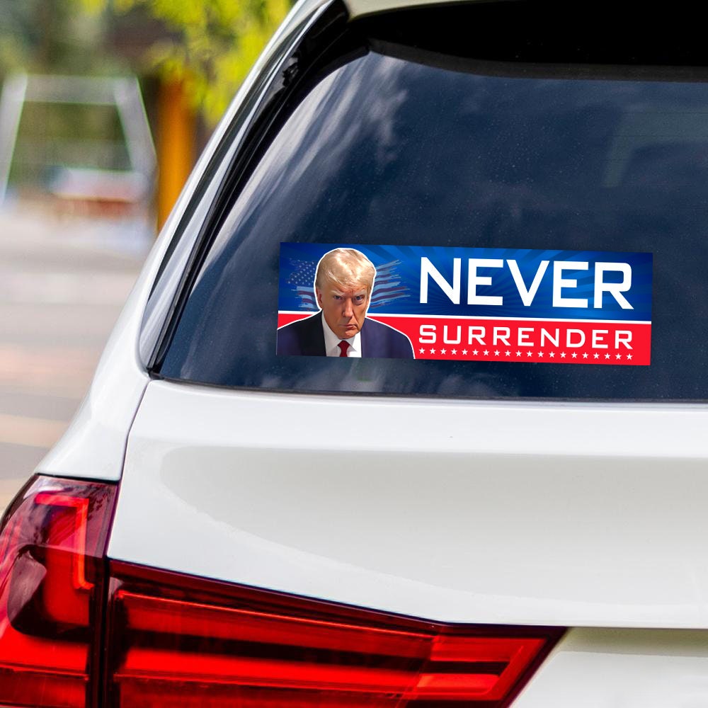 Never Surrender 2024 Sticker Vinyl Decal - Trump 2024, Donald Trump For President 2024, Take America Back Bumper Sticker Decal - 10" x 3"