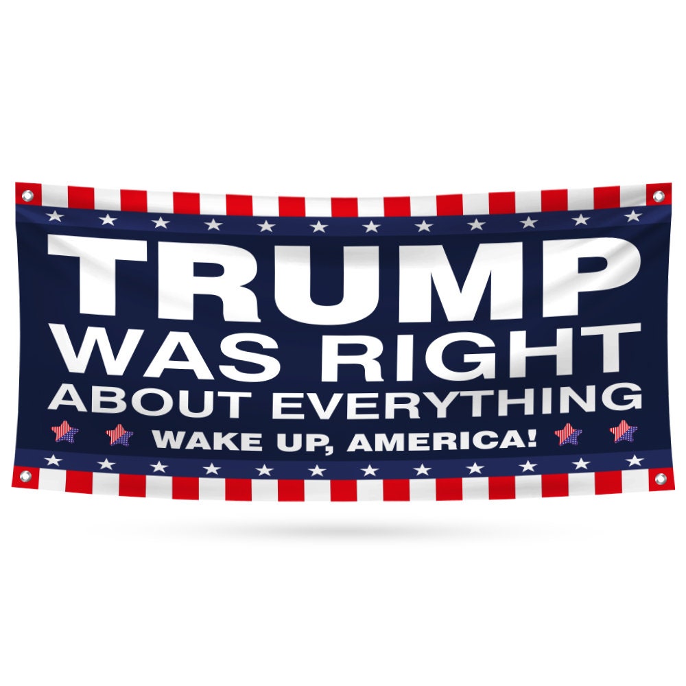 Trump Was Right About Everything Banner Sign, 13 Oz Heavy Duty Trump For President 2024 Take America Back Vinyl Banner with Metal Grommets