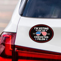 Trump 2024 Magnet - Take America Back - I'm Voting For The Convicted Felon Trump is My President Car Magnet - Trump Magnet - Vehicle Magnet