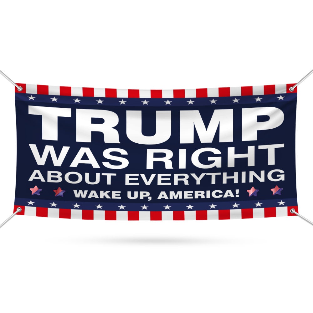 Trump Was Right About Everything Banner Sign, 13 Oz Heavy Duty Trump For President 2024 Take America Back Vinyl Banner with Metal Grommets