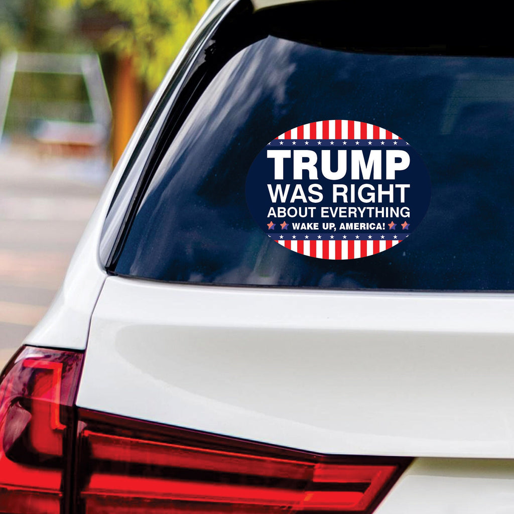 Trump Was Right About Everything Sticker Vinyl Decal - Donald Trump For President 2024, Take America Back Bumper Sticker - 6" x 4.5"