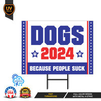 Dogs 2024 Because People Suck Yard Sign - Coroplast Election 2024 Lawn Sign, Red White & Blue Yard Sign with Metal H-Stake