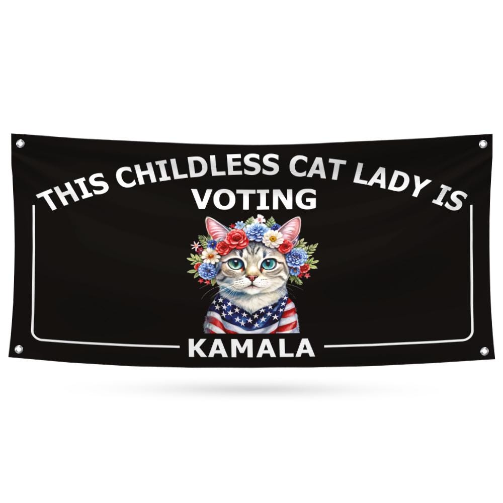 Kamala Harris 2024 Banner Sign, 13 Oz Harris For President 2024, Childless Cat Ladies Election 2024, Harris Vinyl Banner with Metal Grommets