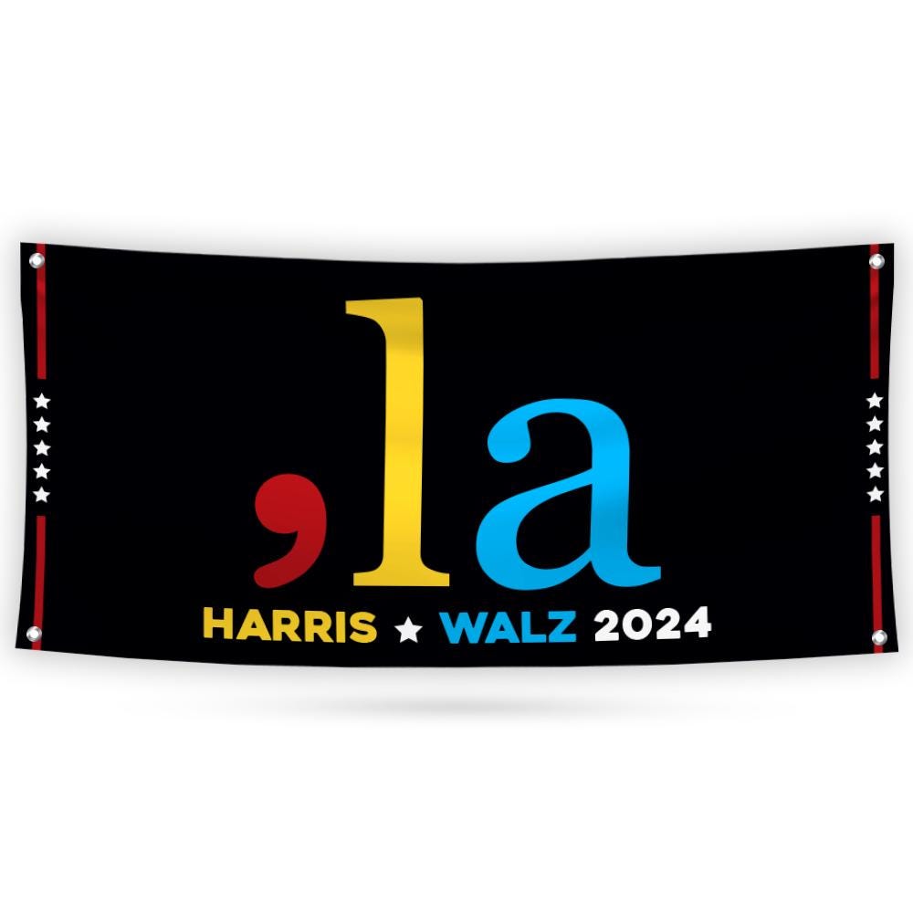 Comma La, Kamala Harris 2024 Banner Sign, 13 Oz  Harris For President 2024, Harris Walz Election 2024 Vinyl Banner with Metal Grommets