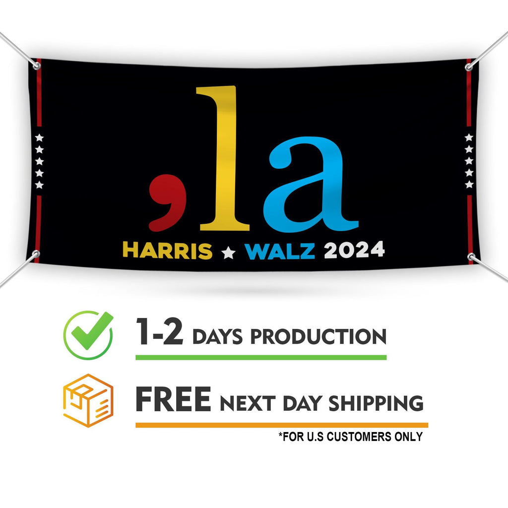 Comma La, Kamala Harris 2024 Banner Sign, 13 Oz  Harris For President 2024, Harris Walz Election 2024 Vinyl Banner with Metal Grommets