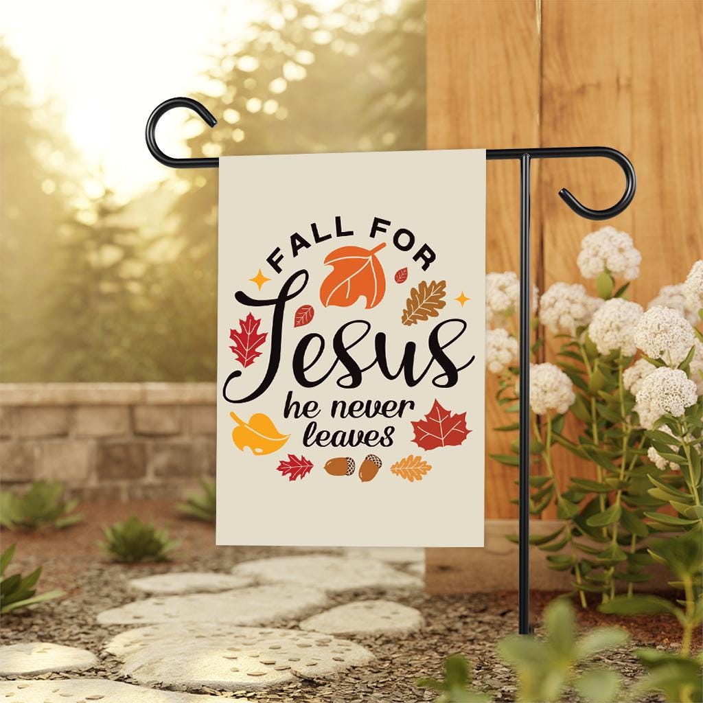 Fall For Jesus He Never Leaves Garden Flag - 12x18 Inch Double Sided, Thanksgiving Flag, Thankful, Fall, Autumn, Thanksgiving Welcome Flag