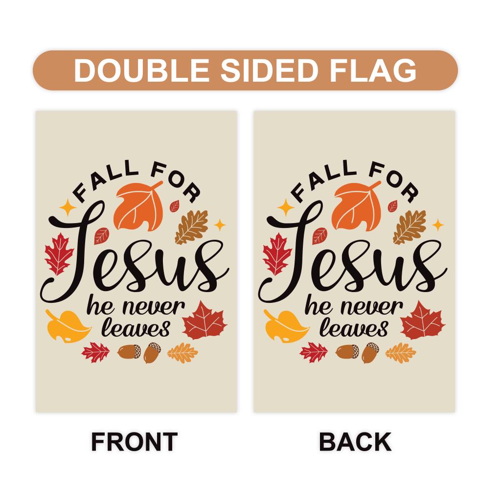 Fall For Jesus He Never Leaves Garden Flag - 12x18 Inch Double Sided, Thanksgiving Flag, Thankful, Fall, Autumn, Thanksgiving Welcome Flag