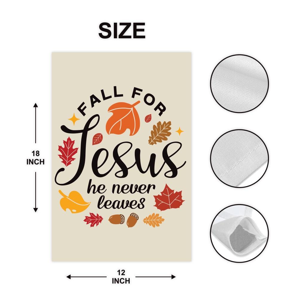 Fall For Jesus He Never Leaves Garden Flag - 12x18 Inch Double Sided, Thanksgiving Flag, Thankful, Fall, Autumn, Thanksgiving Welcome Flag