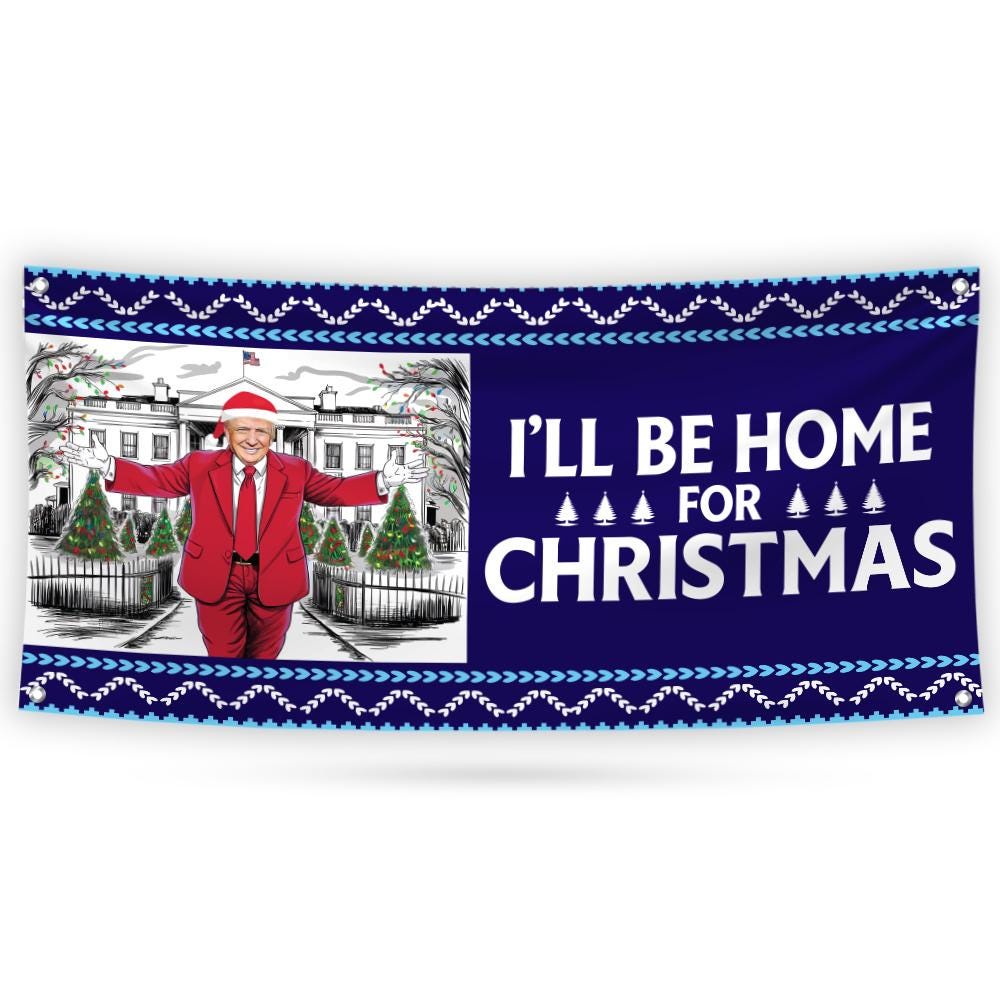 I'll Be Home for Christmas Banner Sign, Trump Won Again, Christmas Santa Sign, Santa Make America Great Again Banner with Metal Grommets