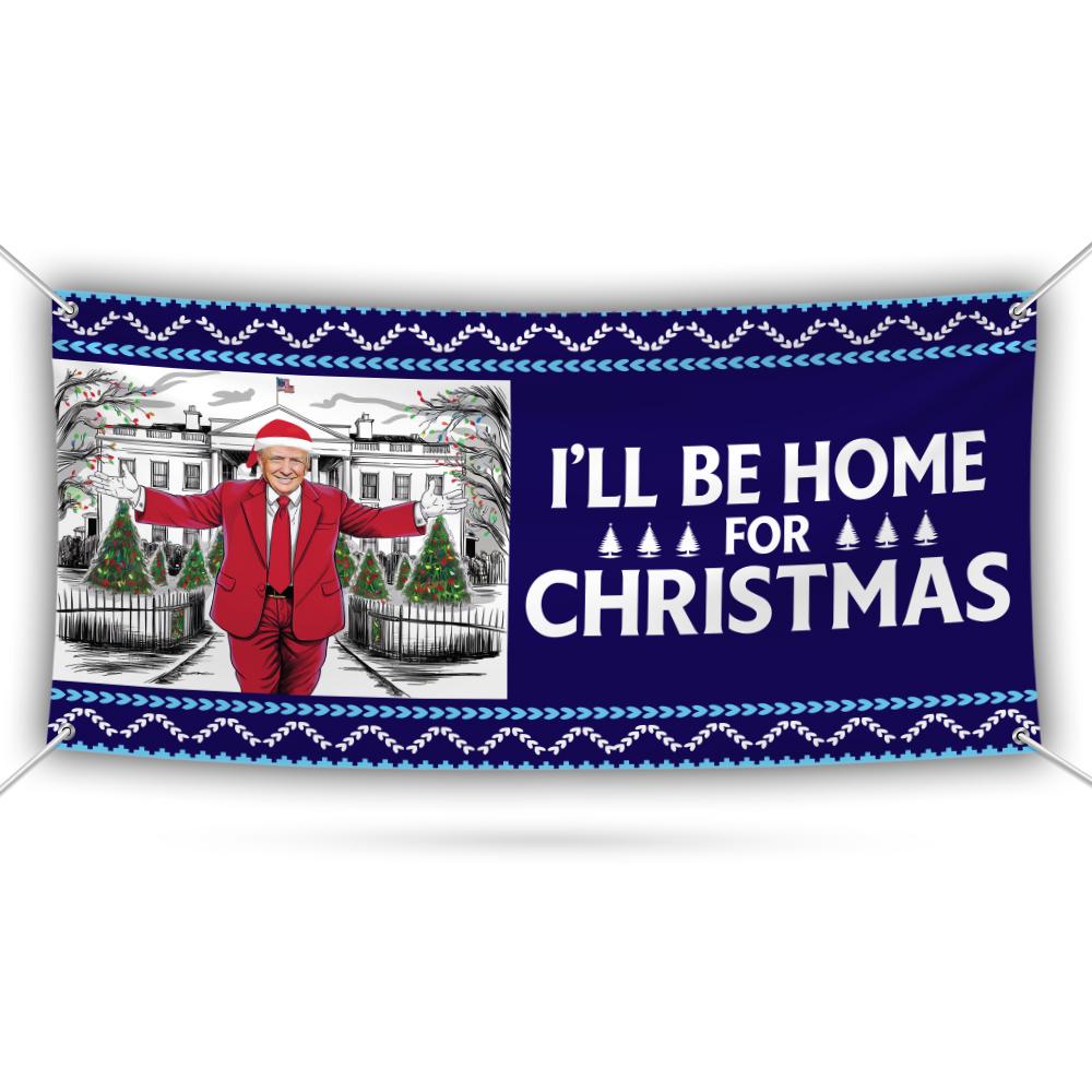 I'll Be Home for Christmas Banner Sign, Trump Won Again, Christmas Santa Sign, Santa Make America Great Again Banner with Metal Grommets