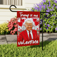 Trump Valentine Garden Flag, 12x18 Inch Double Sided, Trump Is My Valentine Flag, Valentine Trump Flag,  Trump Lover Flag, Lovely Trump Flag