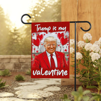 Trump Valentine Garden Flag, 12x18 Inch Double Sided, Trump Is My Valentine Flag, Valentine Trump Flag,  Trump Lover Flag, Lovely Trump Flag