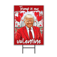 Trump Is My Valentine Yard Sign - Trump Valentine Lawn Sign, Valentine Trump Sign, Trump Lover, Lovely Trump Yard Sign with Metal H-Stake