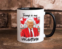 Trump Is My Valentine Coffee Mug, Trump Valentine Mug, Favorite President Mug, Funny Valentine Mug, Trump Lover Gift, Valentine Trump Gift