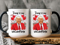 Trump Is My Valentine Coffee Mug, Trump Valentine Mug, Favorite President Mug, Funny Valentine Mug, Trump Lover Gift, Valentine Trump Gift