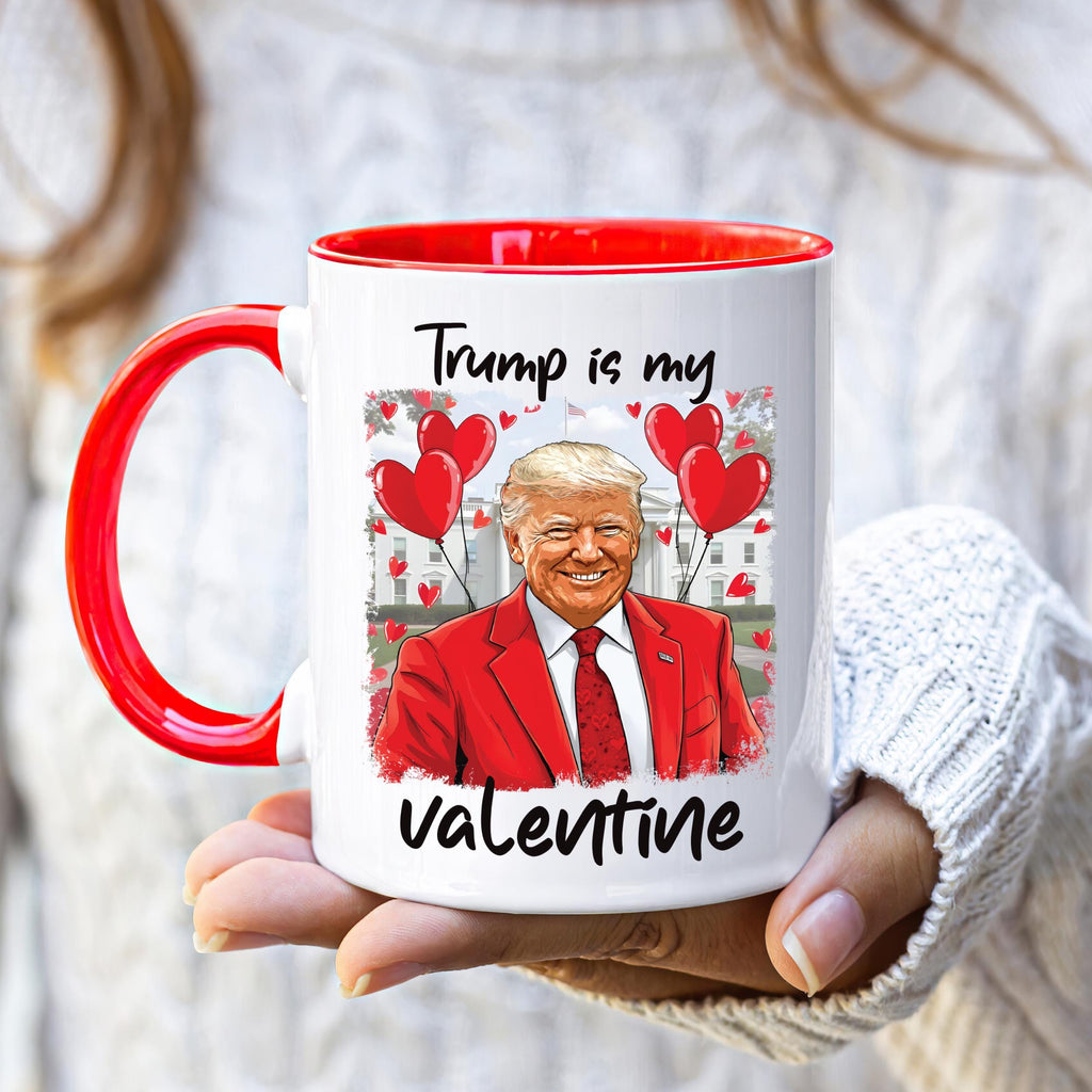 Trump Is My Valentine Coffee Mug, Trump Valentine Mug, Favorite President Mug, Funny Valentine Mug, Trump Lover Gift, Valentine Trump Gift