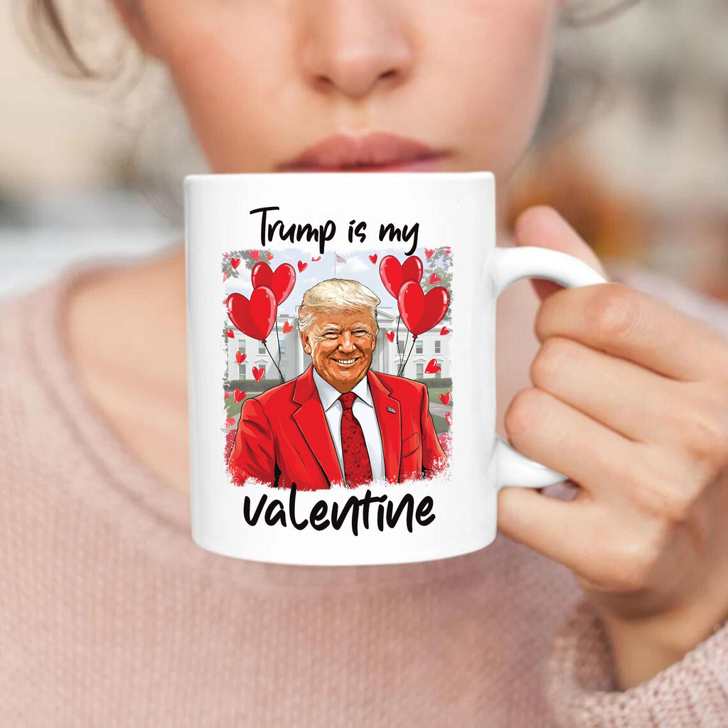 Trump Is My Valentine Coffee Mug, Trump Valentine Mug, Favorite President Mug, Funny Valentine Mug, Trump Lover Gift, Valentine Trump Gift