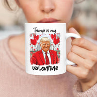 Trump Is My Valentine Coffee Mug, Trump Valentine Mug, Favorite President Mug, Funny Valentine Mug, Trump Lover Gift, Valentine Trump Gift