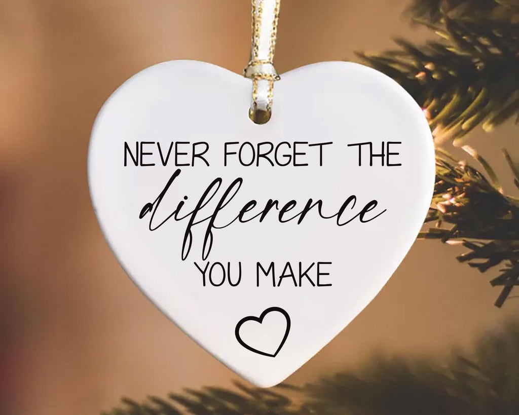 Never Forget The Difference You Make Ornament, Ceramic Keepsake Gift, Midwife Appreciation Gift, Thank You Gift, Mentor or Friend Gift