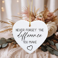 Never Forget The Difference You Make Ornament, Ceramic Keepsake Gift, Midwife Appreciation Gift, Thank You Gift, Mentor or Friend Gift