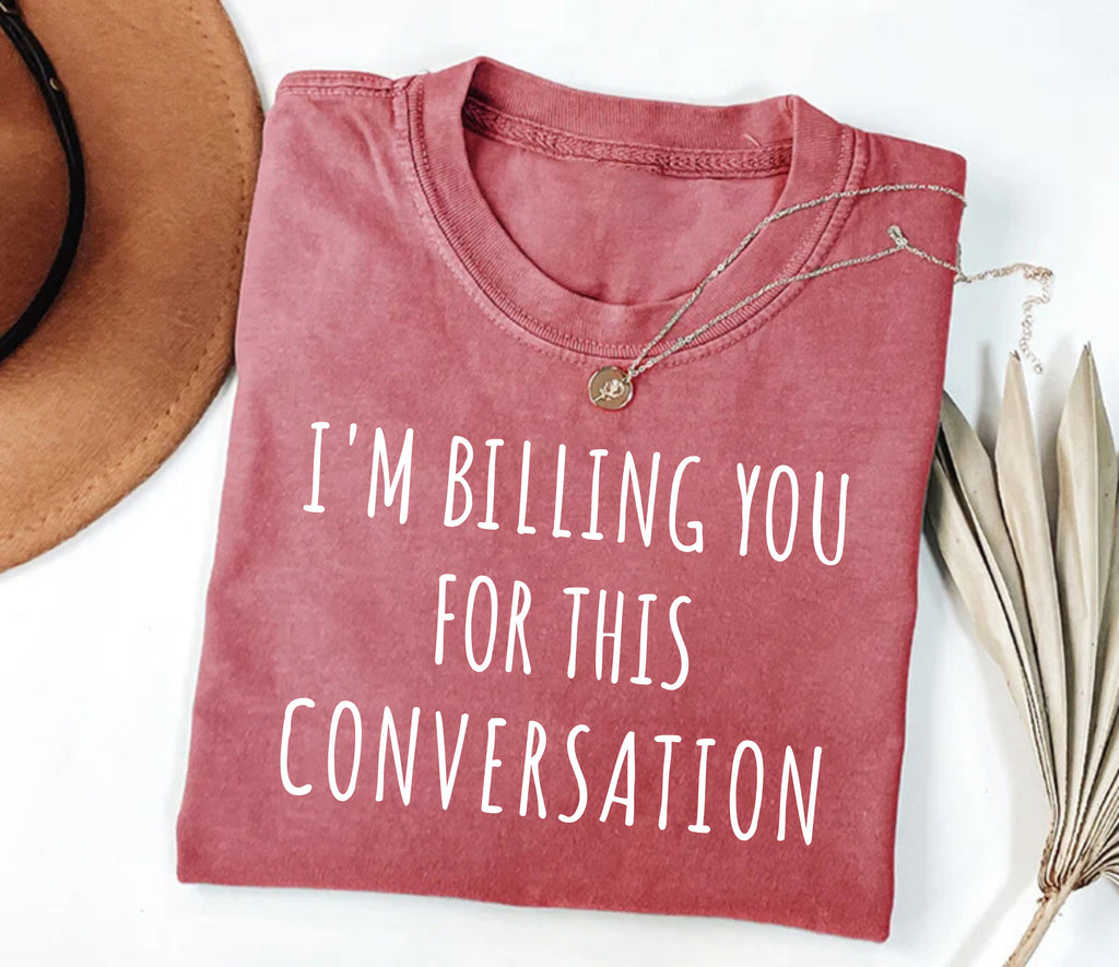 I’m Billing You for This Conversation Short Sleeve T-Shirt, Lawyer Shirt