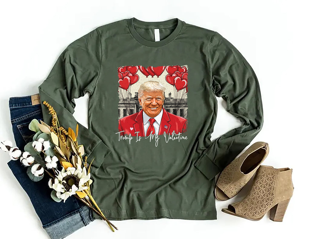 Trump Is My Valentine Long Sleeve Shirt, Political MAGA Valentine Shirt