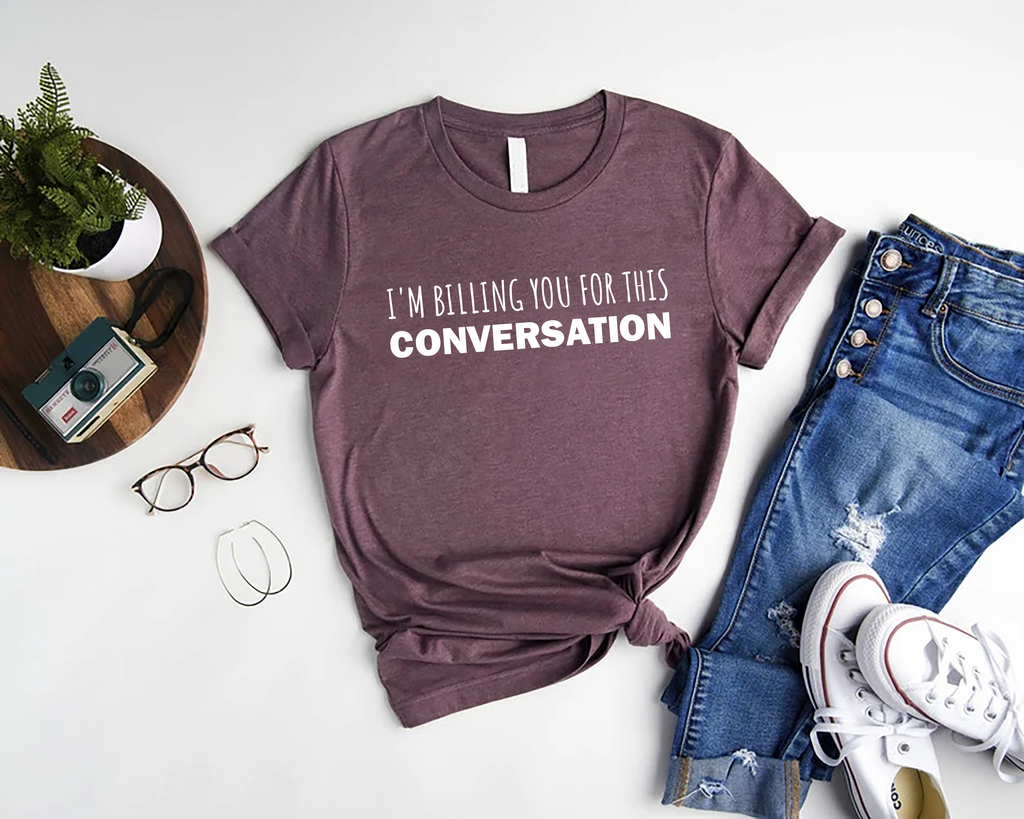 I’m Billing You for This Conversation Short Sleeve T-Shirt, Lawyer Shirt