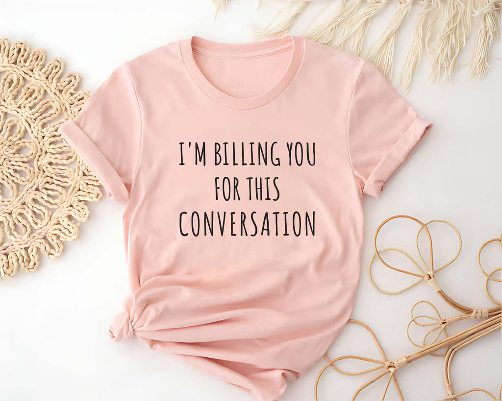 I’m Billing You for This Conversation Short Sleeve T-Shirt, Lawyer Shirt